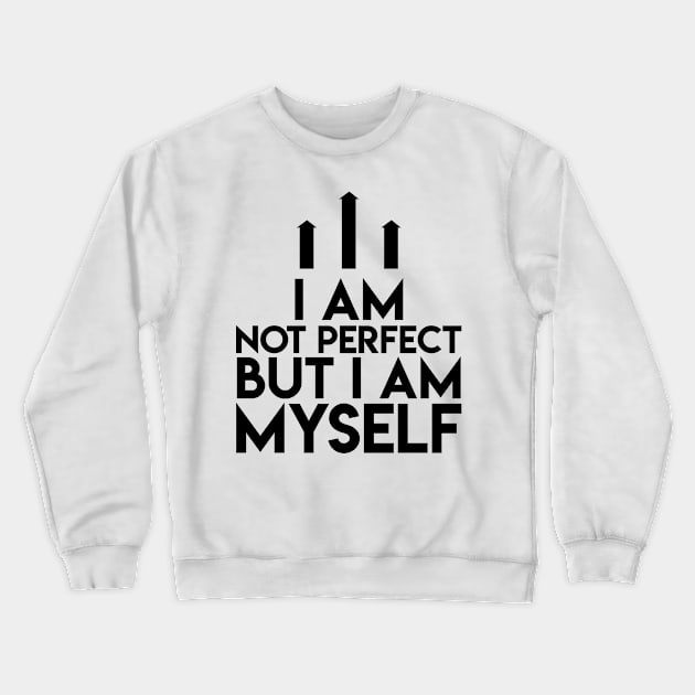Not Perfect I Am Myself Funny Cute Crewneck Sweatshirt by Mellowdellow